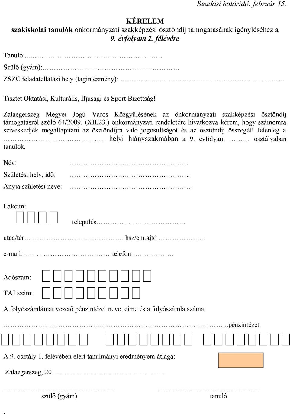 Zalaegerszeg Megyei Jogú Város Közgyűlésének az önkormányzati szakképzési ösztöndíj támogatásról szóló 64/2009. (XII.23.