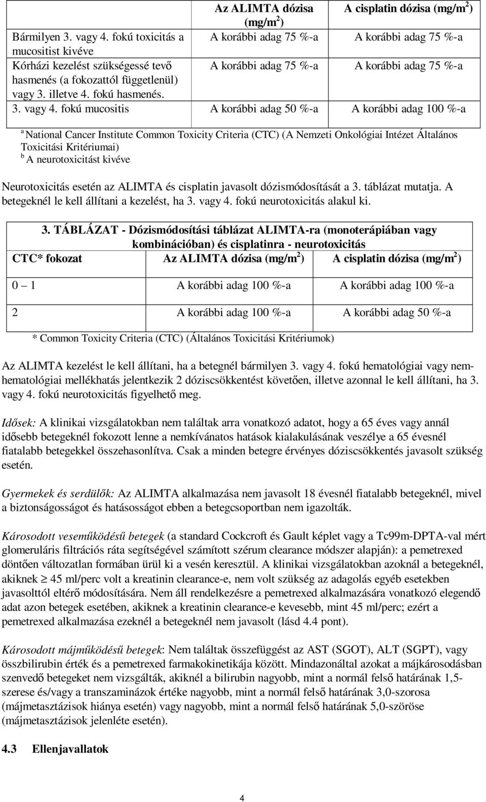 illetve 4. fokú hasmenés. 3. vagy 4.