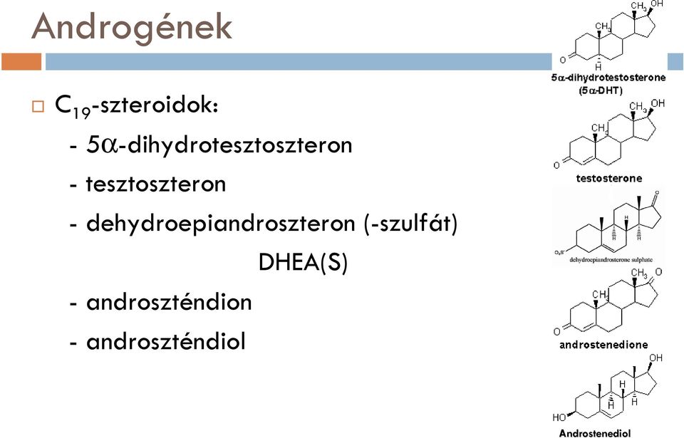 - dehydroepiandroszteron(-szulfát) -