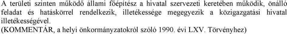 illetékessége megegyezik a közigazgatási hivatal illetékességével.