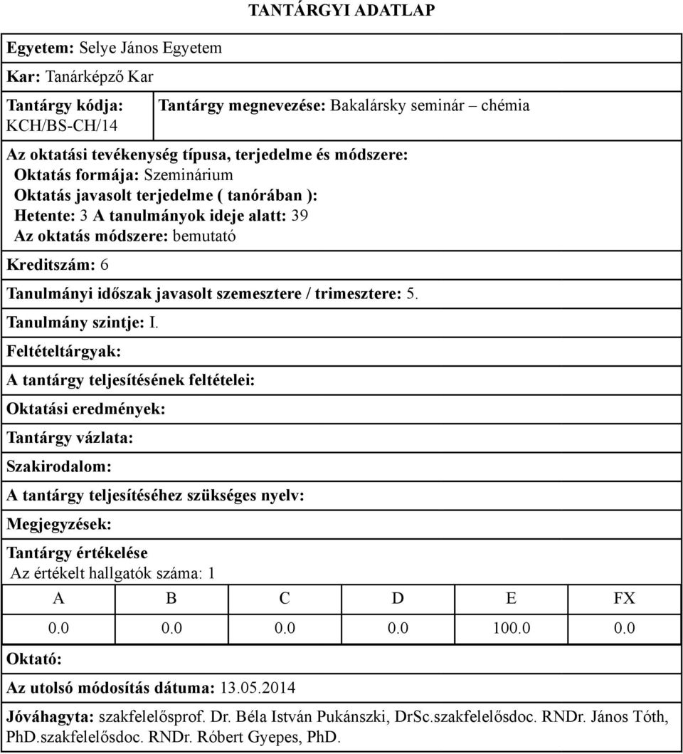 Tanulmányi időszak javasolt szemesztere / trimesztere: 5.