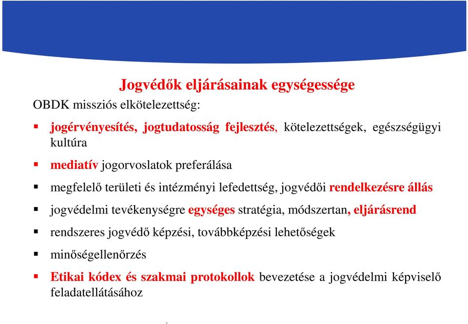 jogvédői rendelkezésre állás jogvédelmi tevékenységre egységes stratégia, módszertan, eljárásrend rendszeres jogvédő