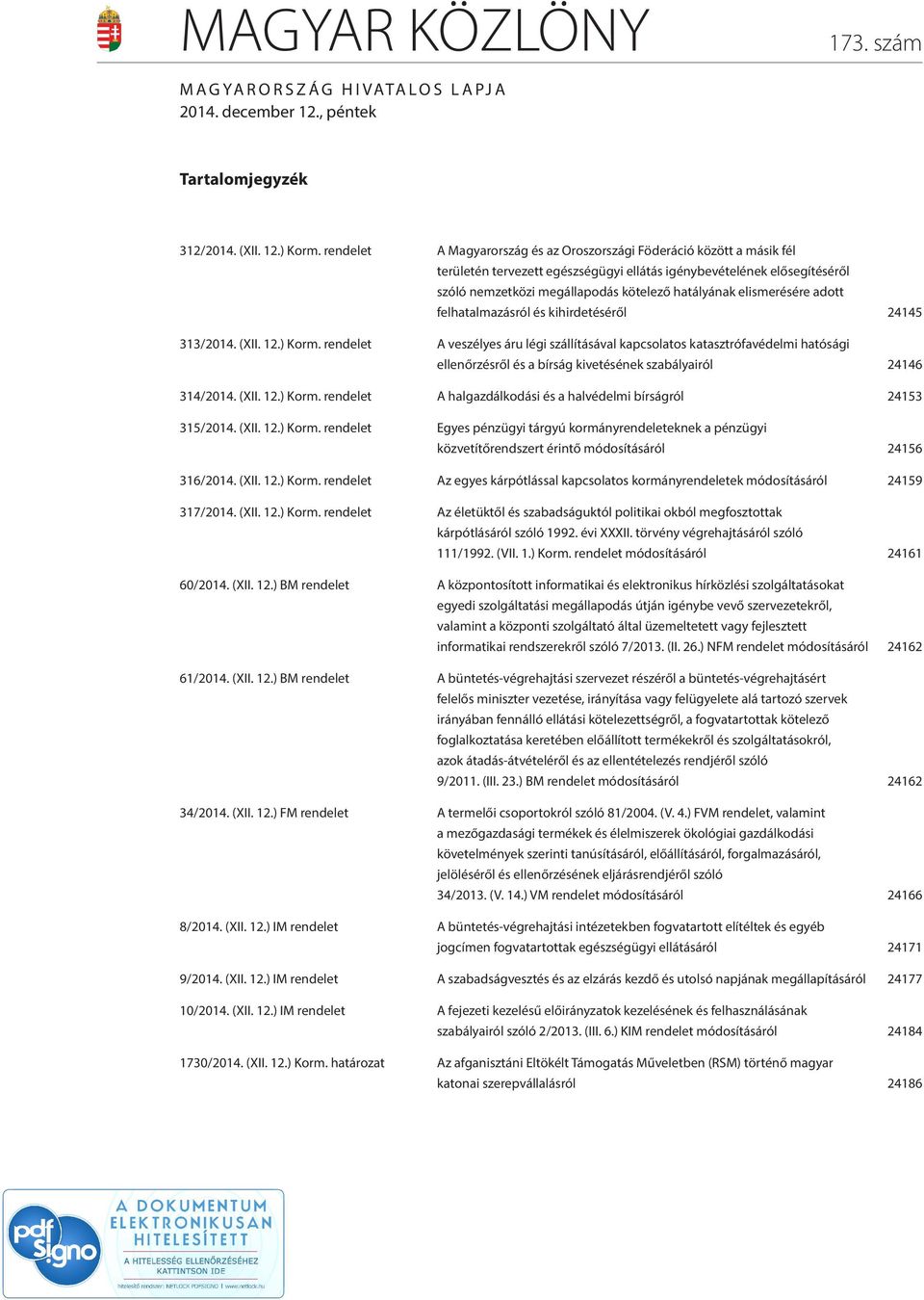 elismerésére adott felhatalmazásról és kihirdetéséről 24145 313/2014. (XII. 12.) Korm.