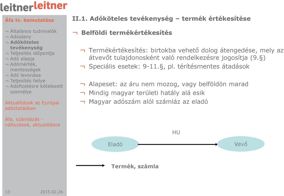 ) Speciális esetek: 9-11., pl.