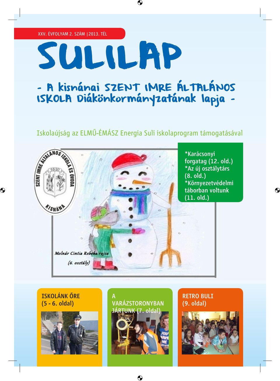 ELMŰ-ÉMÁSZ Energia Suli iskolaprogram támogatásával *Karácsonyi forgatag (12. old.