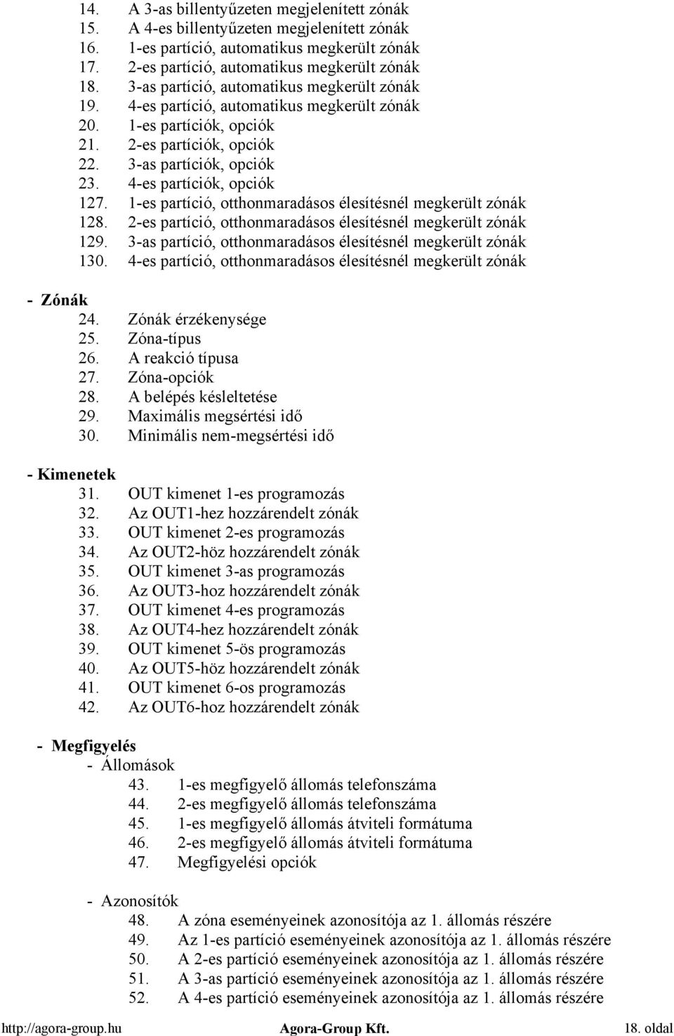 4-es partíciók, opciók 127. 1-es partíció, otthonmaradásos élesítésnél megkerült zónák 128. 2-es partíció, otthonmaradásos élesítésnél megkerült zónák 129.