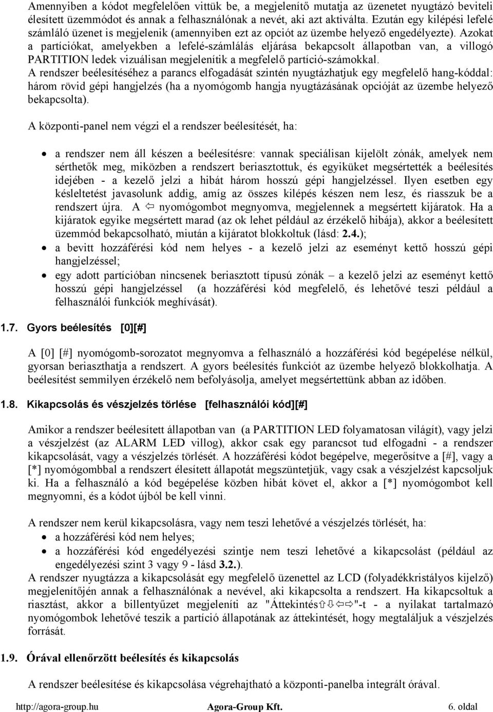 Azokat a partíciókat, amelyekben a lefelé-számlálás eljárása bekapcsolt állapotban van, a villogó PARTITION ledek vizuálisan megjelenítik a megfelelő partíció-számokkal.