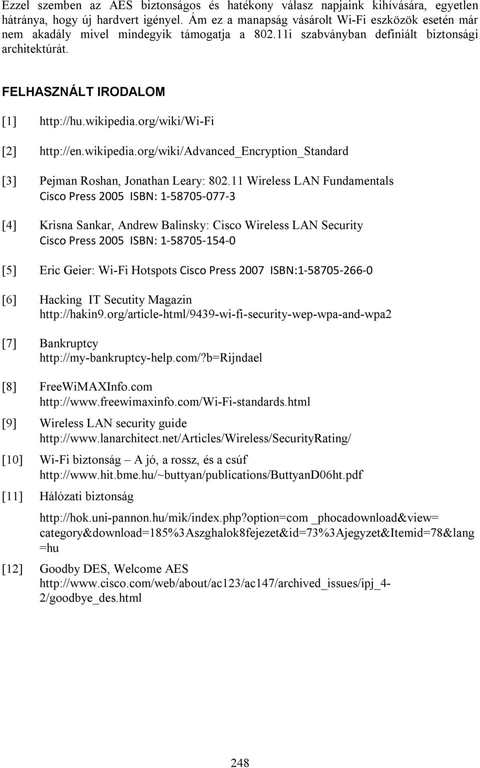 org/wiki/wi-fi [2] http://en.wikipedia.org/wiki/advanced_encryption_standard [3] Pejman Roshan, Jonathan Leary: 802.