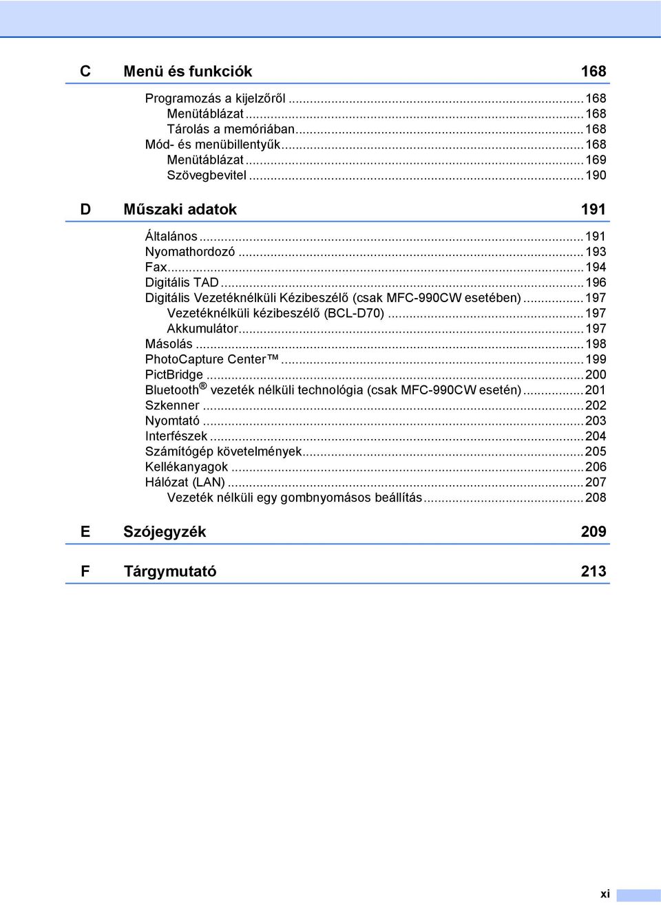 ..197 Vezetéknélküli kézibeszélő (BCL-D70)...197 Akkumulátor...197 Másolás...198 PhotoCapture Center...199 PictBridge.