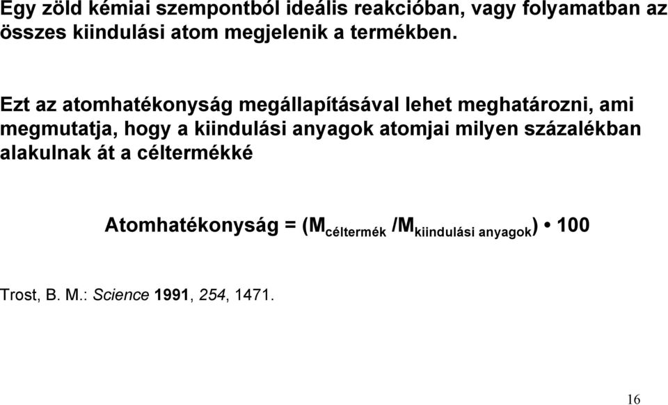 Ezt az atomhatékonyság megállapításával lehet meghatározni, ami megmutatja, hogy a