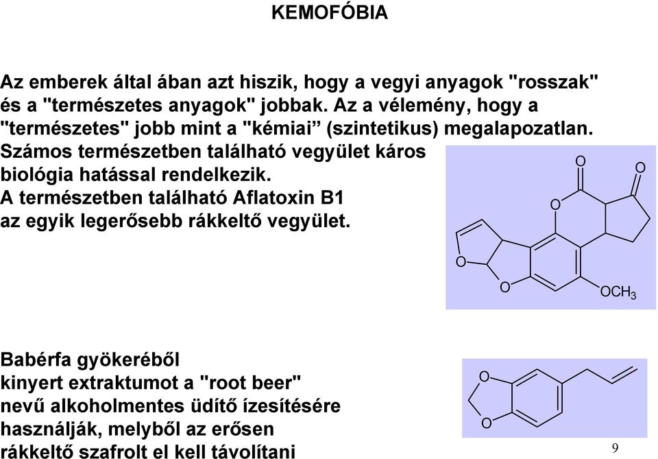 Számos természetben található vegyület káros O biológia hatással rendelkezik.