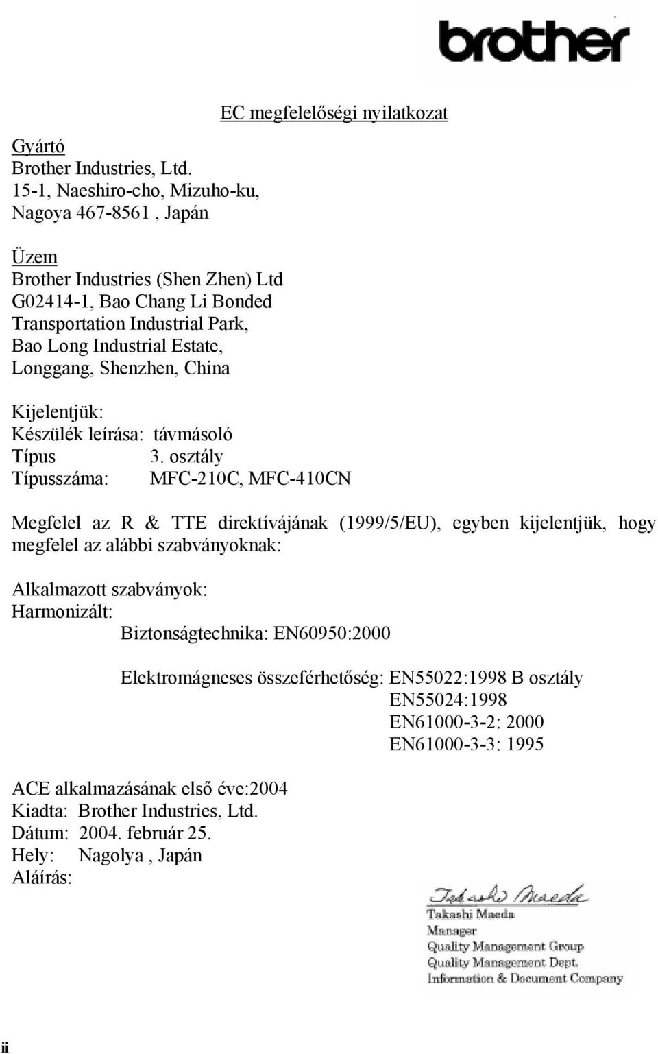 Longgang, Shenzhen, China EC megfelelőségi nyilatkozat Kijelentjük: Készülék leírása: távmásoló Típus 3.