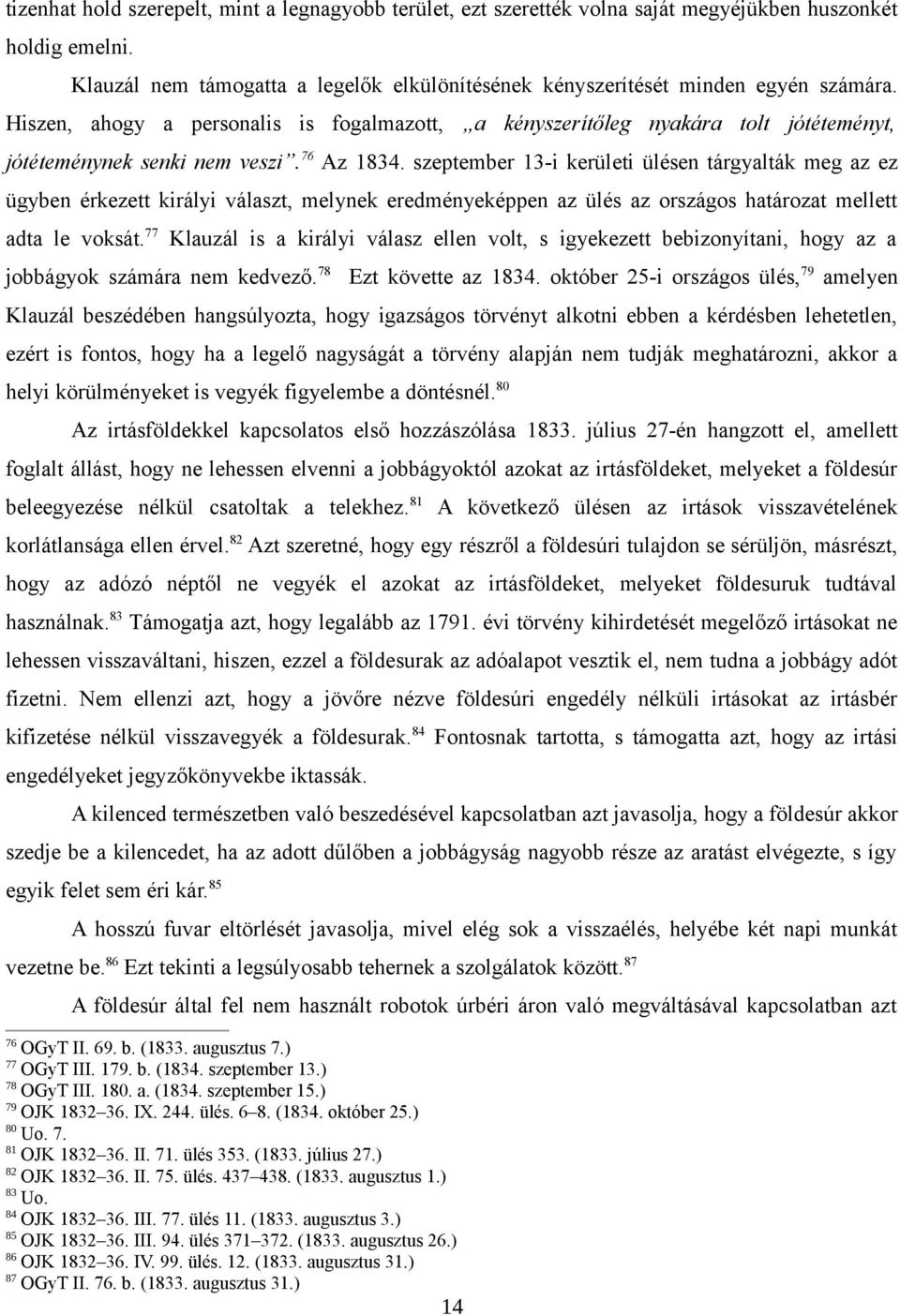 szeptember 13-i kerületi ülésen tárgyalták meg az ez ügyben érkezett királyi választ, melynek eredményeképpen az ülés az országos határozat mellett adta le voksát.