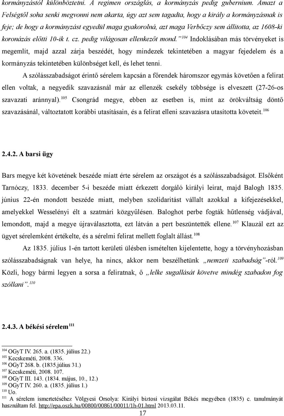 1608-ki koronázás előtti 10-ik t. cz. pedig világosan ellenkezőt mond.