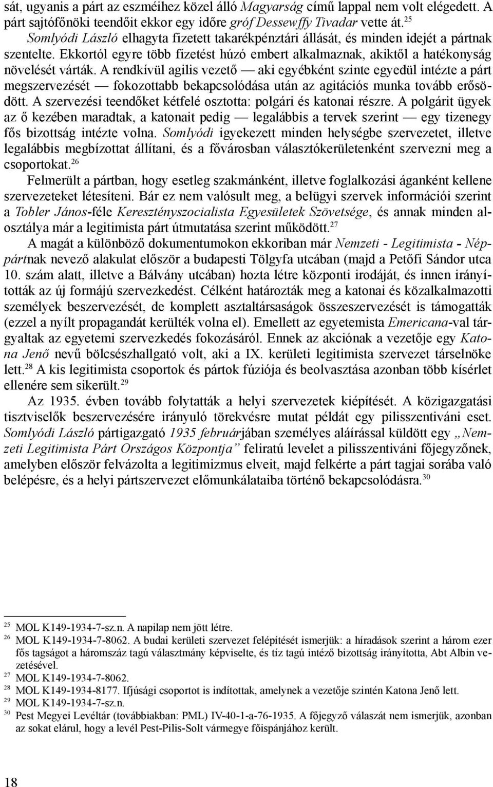 A rendkívül agilis vezető aki egyébként szinte egyedül intézte a párt megszervezését fokozottabb bekapcsolódása után az agitációs munka tovább erősödött.