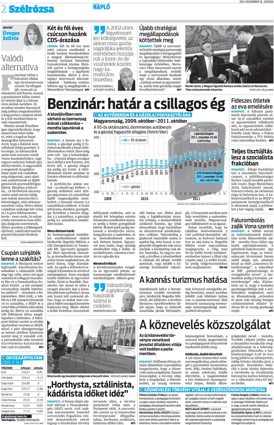 Mindez annak fényében igen elgondolkodtató, hogy másról sem lehet hallani, mint a tragikus hazai demográfiai helyzetről. Arról, hogy a fiatalok nem vállalnak (elég) gyereket.