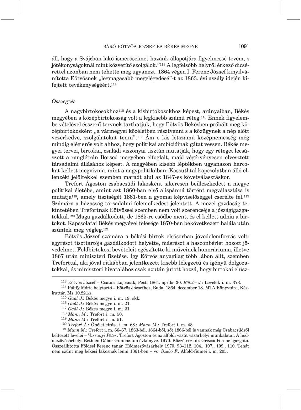 évi aszály idején kifejtett tevékenységéért. 114 Összegzés A nagybirtokosokhoz 115 és a kisbirtokosokhoz képest, arányaiban, Békés megyében a középbirtokosság volt a legkisebb számú réteg.