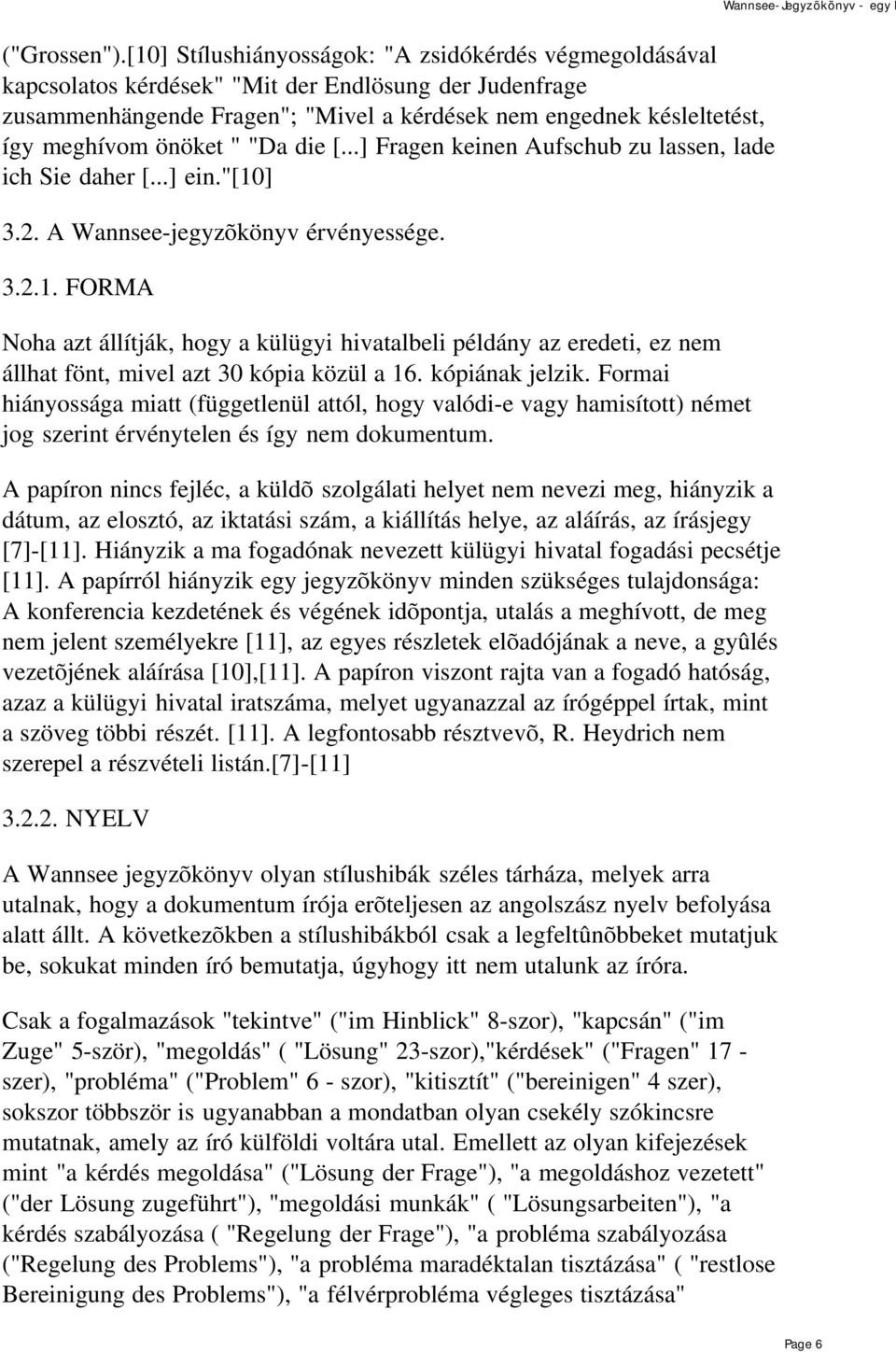 önöket " "Da die [...] Fragen keinen Aufschub zu lassen, lade ich Sie daher [...] ein."[10