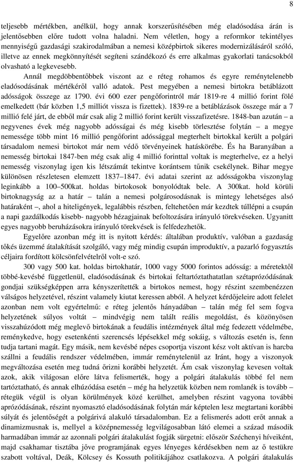 alkalmas gyakorlati tanácsokból olvasható a legkevesebb. Annál megdöbbentıbbek viszont az e réteg rohamos és egyre reménytelenebb eladósodásának mértékérıl valló adatok.