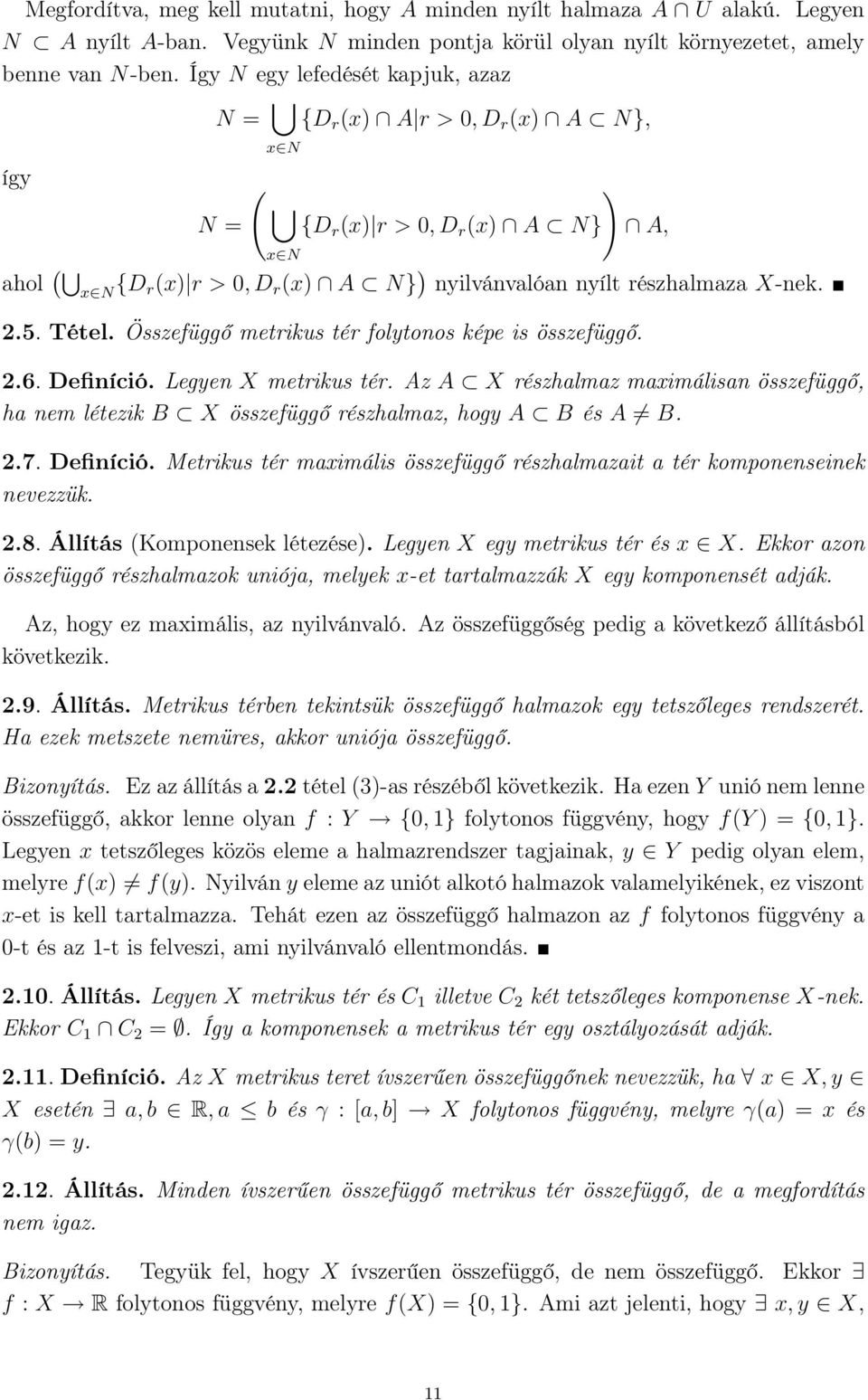 2.5. Tétel. Összefüggő metrikus tér folytonos képe is összefüggő. 2.6. Definíció. Legyen X metrikus tér.
