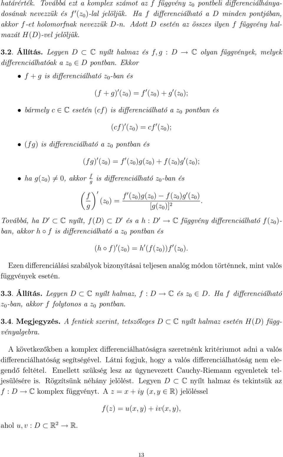 Legyen D C nyílt halmaz és f, g : D C olyan függvények, melyek differenciálhatóak a z 0 D pontban.
