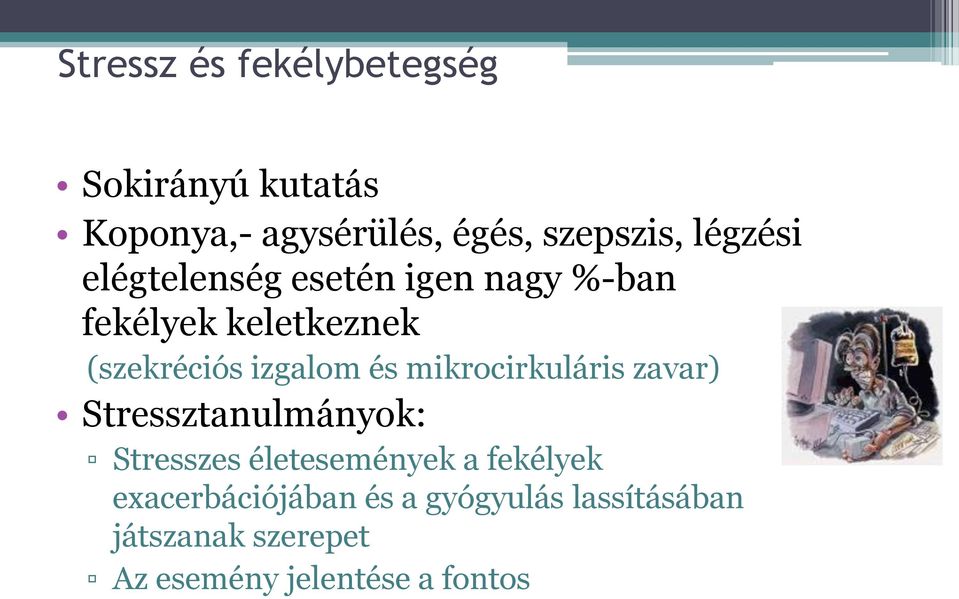 és mikrocirkuláris zavar) Stressztanulmányok: Stresszes életesemények a fekélyek