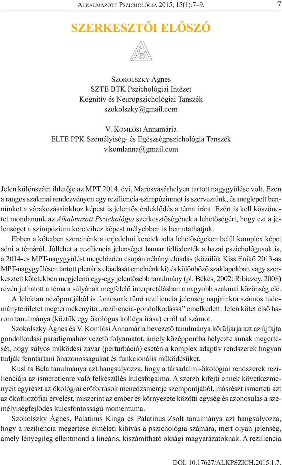 Ezen a rangos szakmai rendezvényen egy reziliencia-szimpóziumot is szerveztünk, és meglepett bennünket a várakozásainkhoz képest is jelentős érdeklődés a téma iránt.