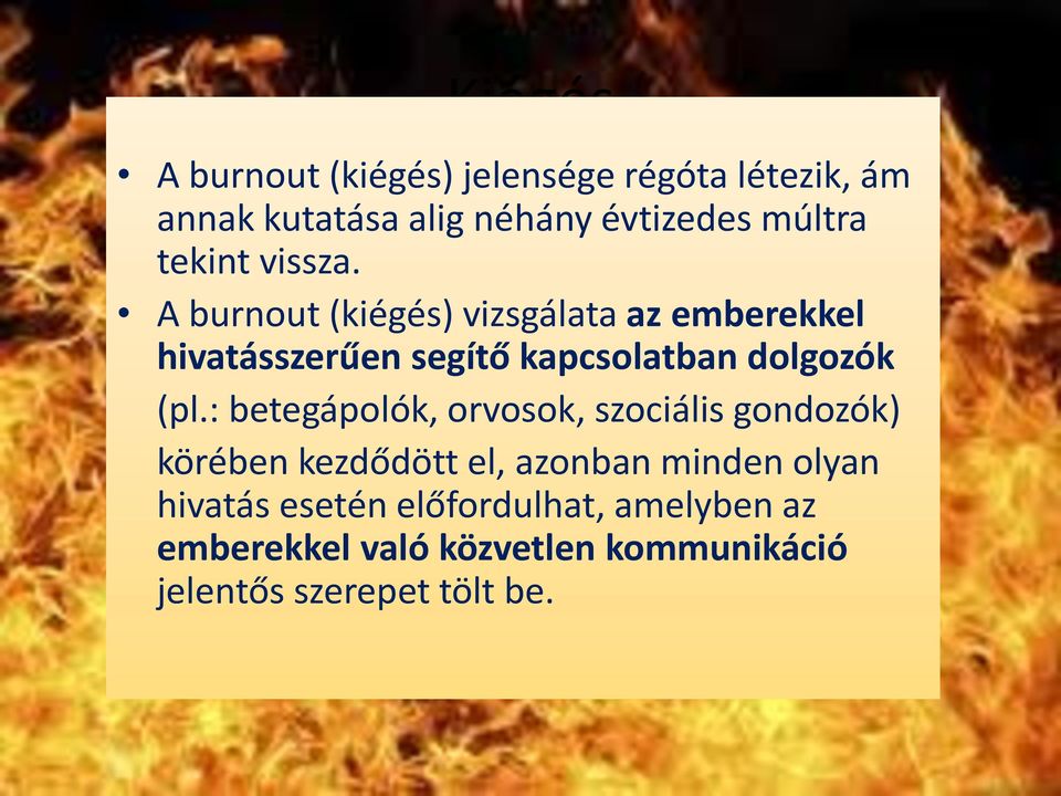 A burnout (kiégés) vizsgálata az emberekkel hivatásszerűen segítő kapcsolatban dolgozók (pl.