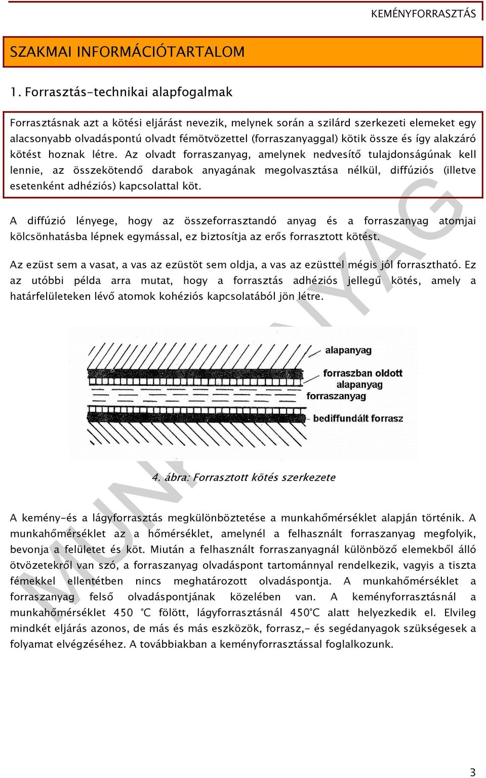 össze és így alakzáró kötést hoznak létre.