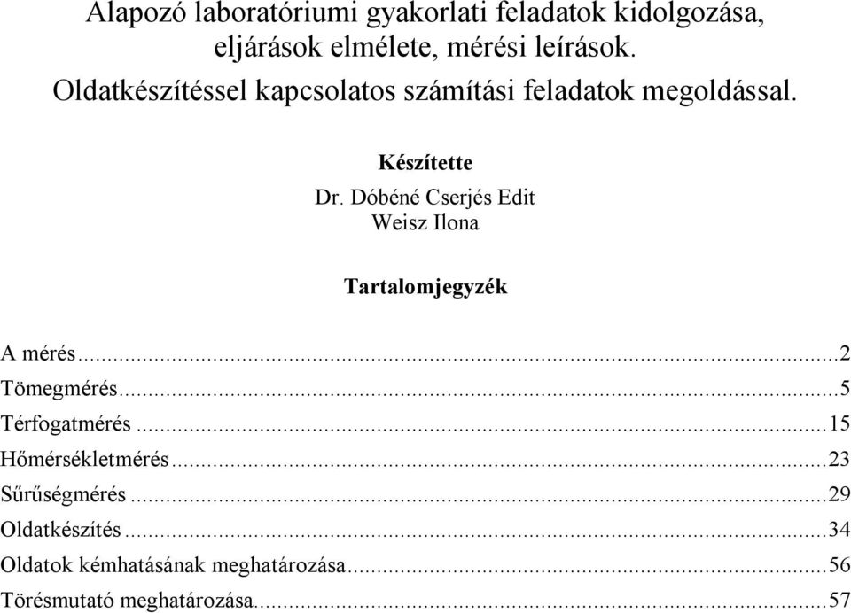 Dóbéné Cserjés Edit Weisz Ilona Tartalojegyzék A érés... 2 Töegérés... 5 Térfogatérés.