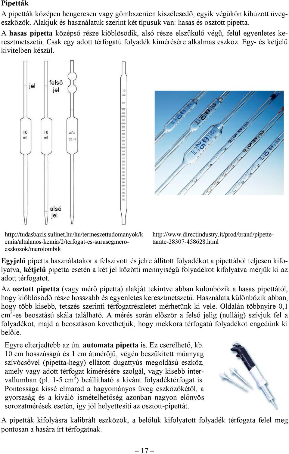 http://tudasbazis.sulinet.hu/hu/tereszettudoanyok/k eia/altalanos-keia/2/terfogat-es-surusegeroeszkozok/erolobik http://www.directindustry.it/prod/brand/pipettetarate-28307-458628.