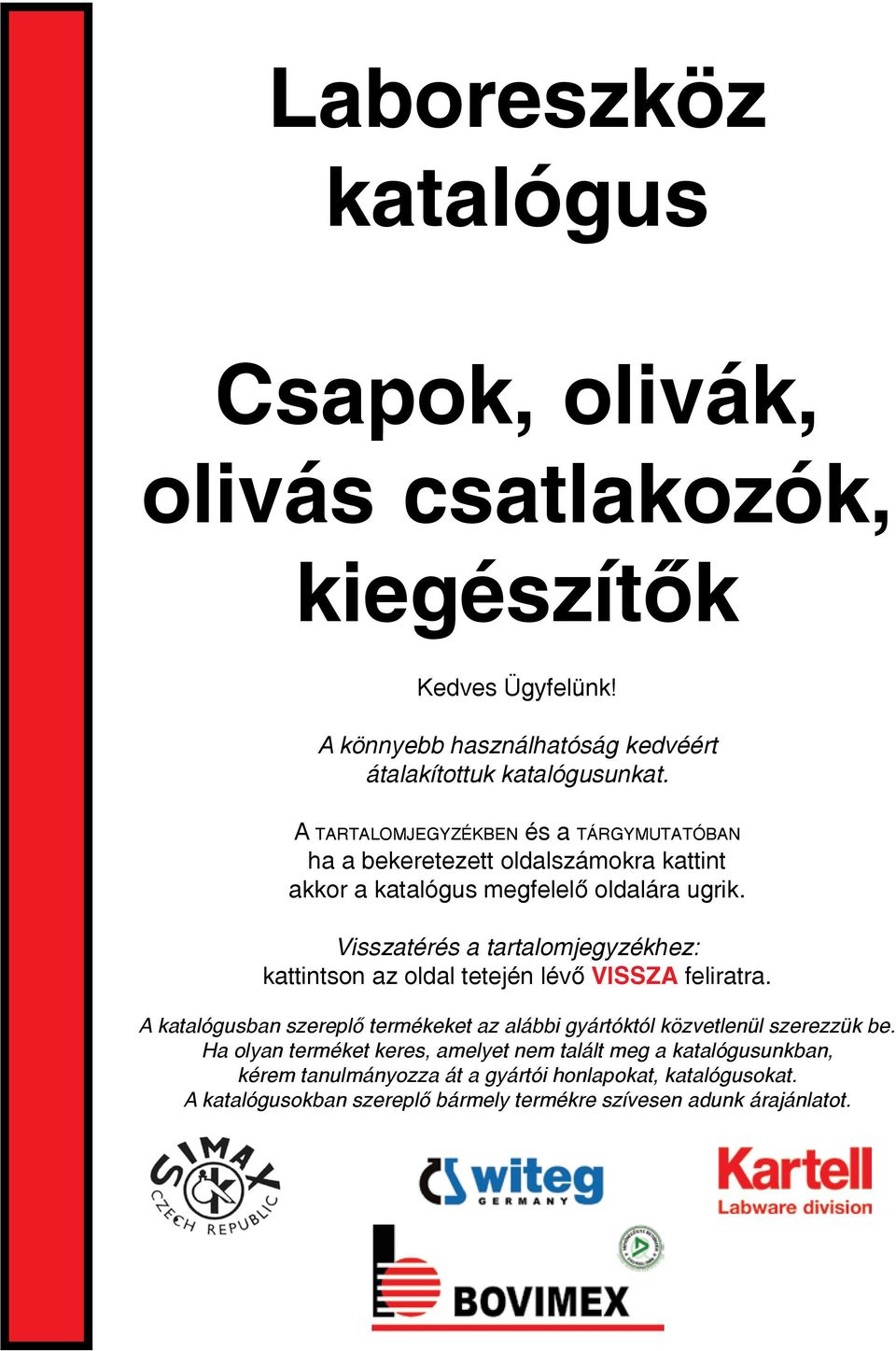 Visszatérés a tartalomjegyzékhez: kattintson az oldal tetején lévő VISSZA feliratra.