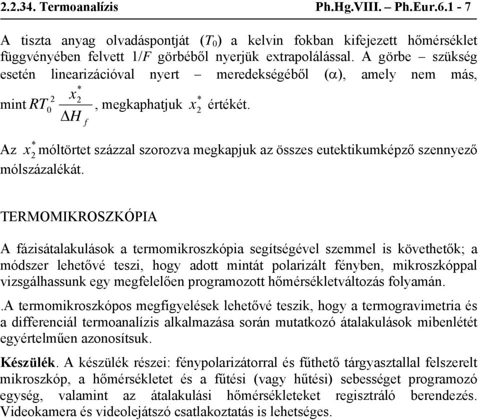 Δ H f * Az x2 móltörtet százzal szorozva megkapjuk az összes eutektikumképző szennyező mólszázalékát.