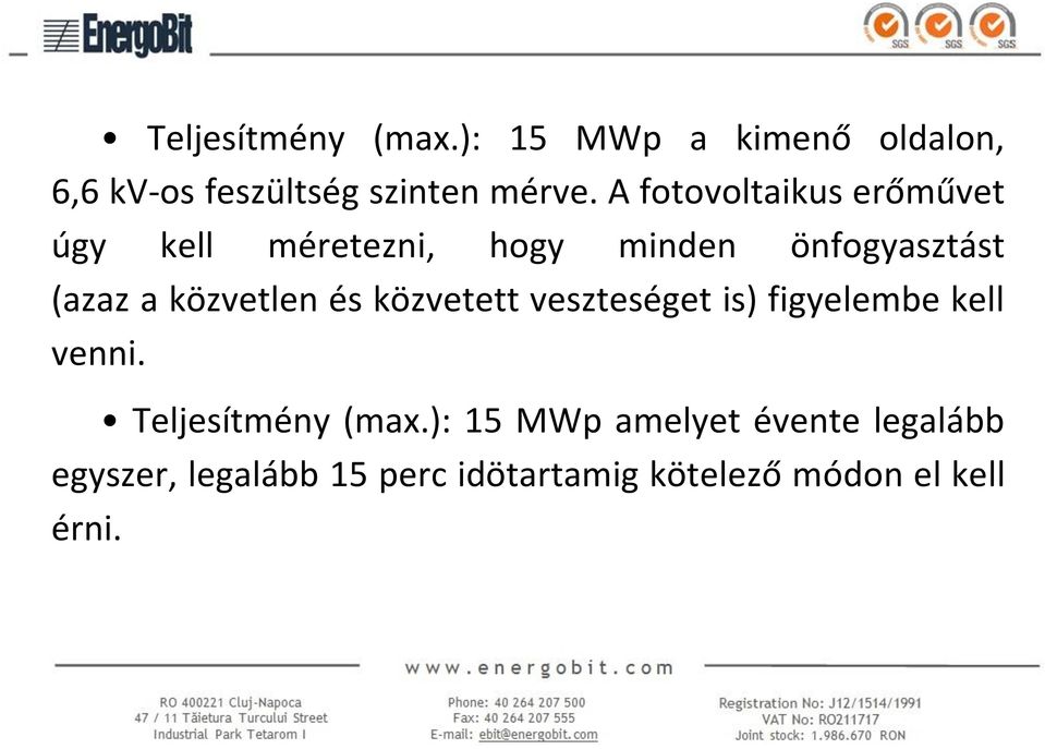 közvetlen és közvetett veszteséget is) figyelembe kell venni. Teljesítmény (max.