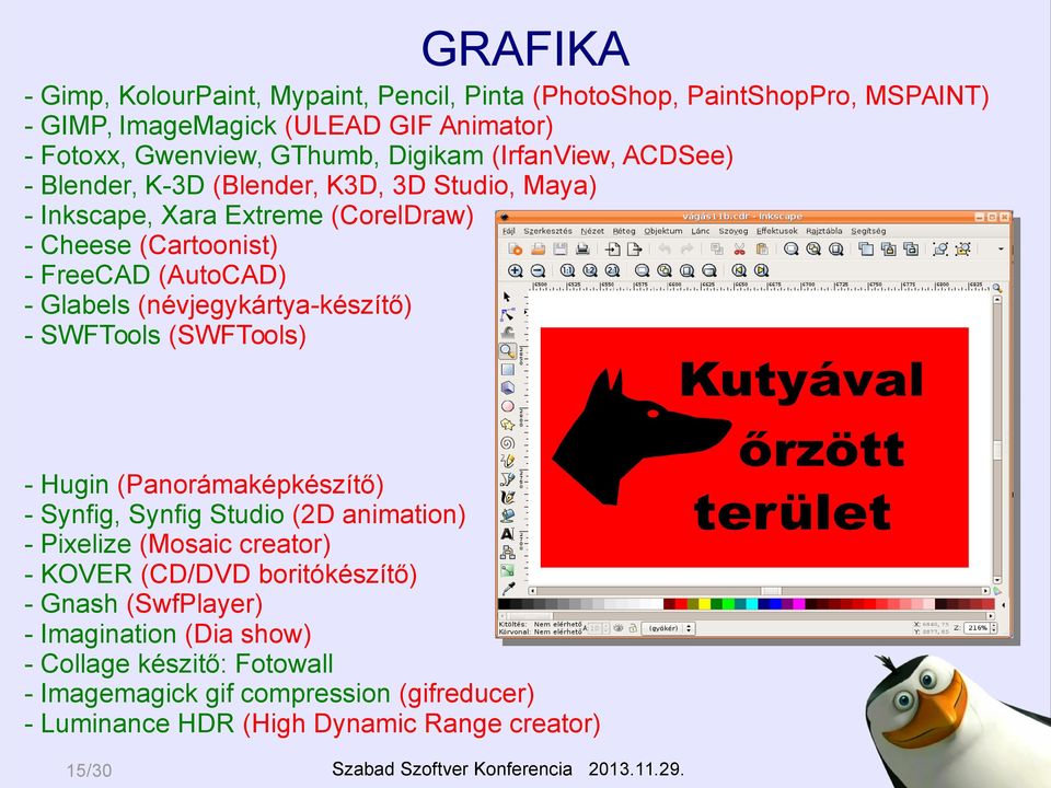 (névjegykártya-készítő) - SWFTools (SWFTools) - Hugin (Panorámaképkészítő) - Synfig, Synfig Studio (2D animation) - Pixelize (Mosaic creator) - KOVER (CD/DVD