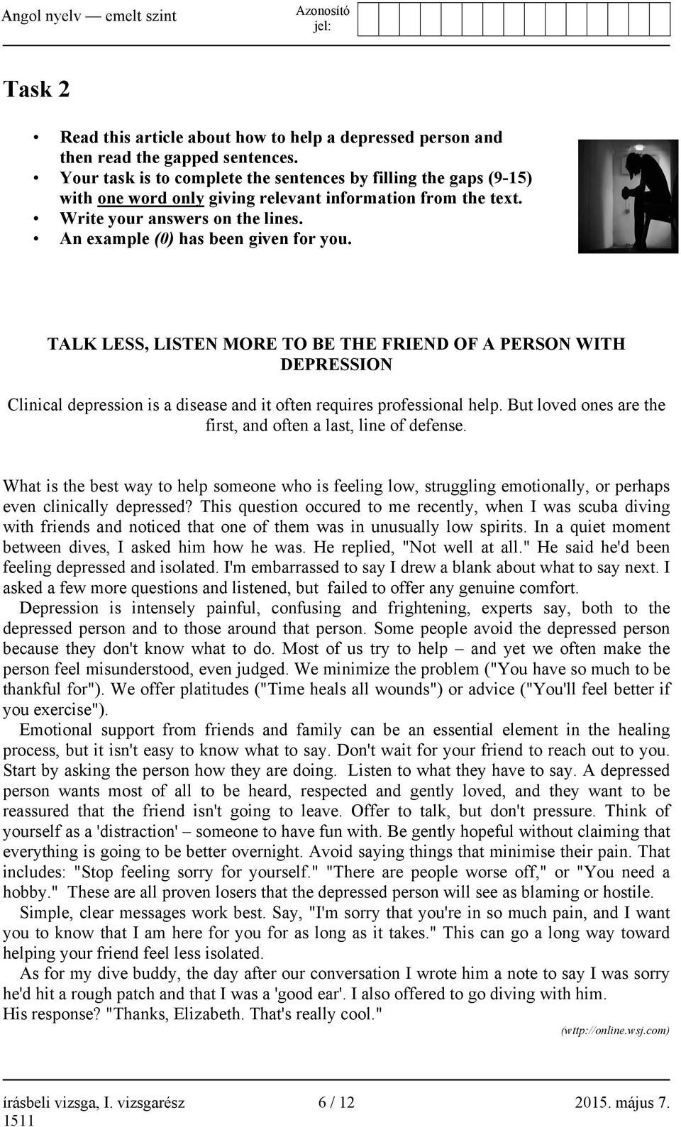 TALK LESS, LISTEN MORE TO BE THE FRIEND OF A PERSON WITH DEPRESSION Clinical depression is a disease and it often requires professional help.