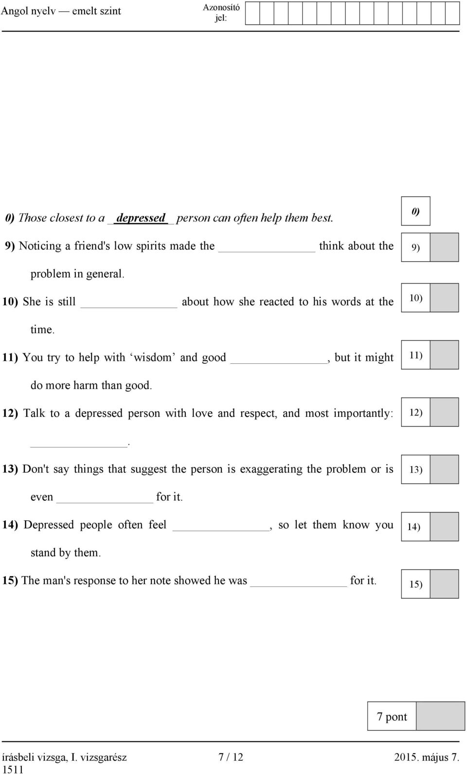 12) Talk to a depressed person with love and respect, and most importantly: 12).