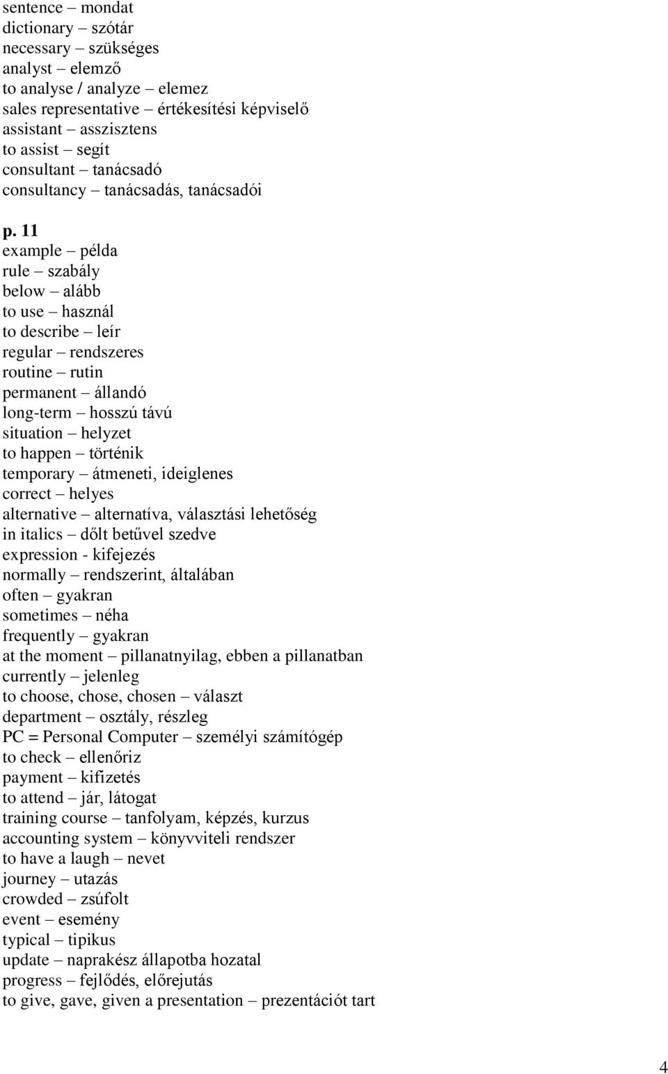 11 example példa rule szabály below alább to use használ to describe leír regular rendszeres routine rutin permanent állandó long-term hosszú távú situation helyzet to happen történik temporary