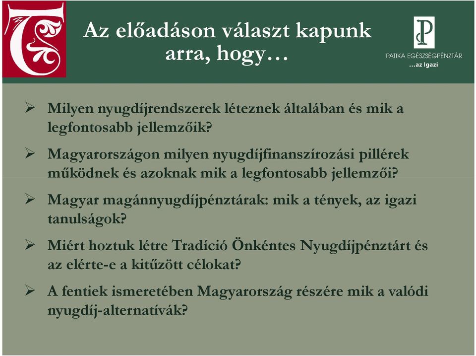 Magyarországon milyen nyugdíjfinanszírozási pillérek működnek és azoknak mik a legfontosabb jellemzői?