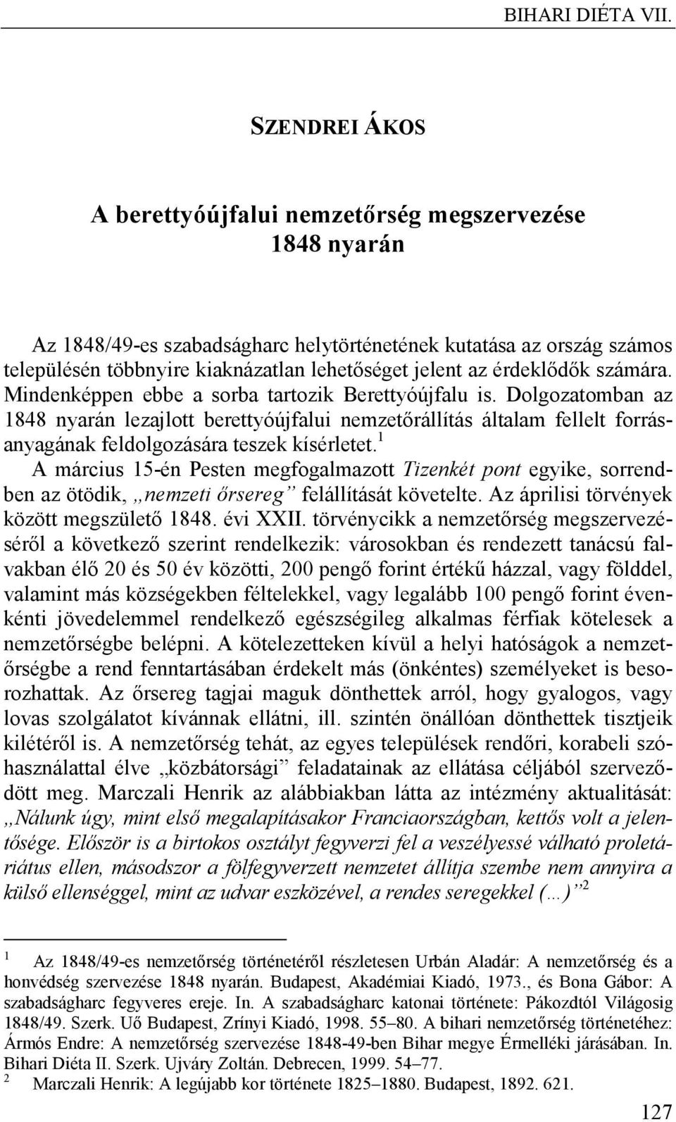 érdeklődők számára. Mindenképpen ebbe a sorba tartozik Berettyóújfalu is.