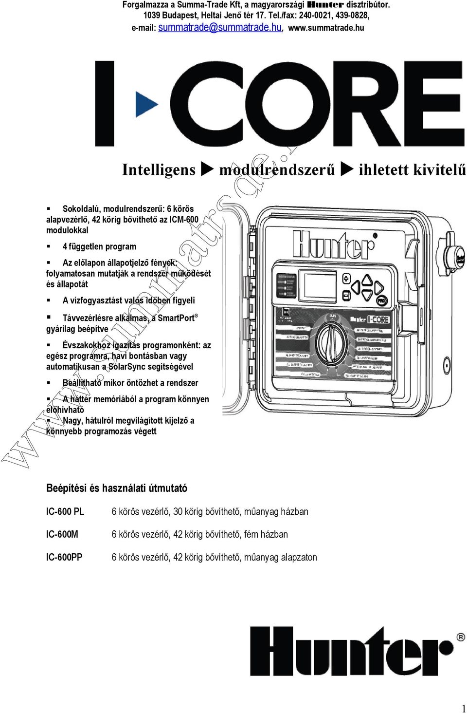 Évszakokhoz igazítás programonként: az egész programra, havi bontásban vagy automatikusan a SolarSync segítségével Beállítható mikor öntözhet a rendszer A háttér memóriából a program könnyen