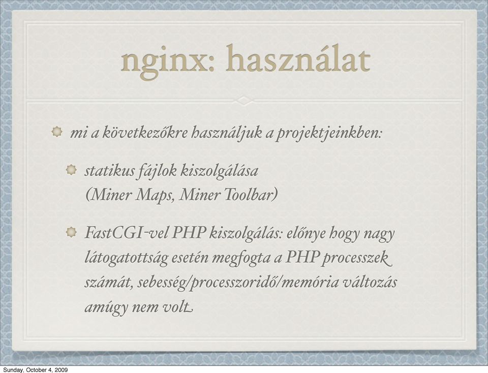 PHP kiszolgálás: előnye hogy nagy látogatottság esetén megfogta a PHP