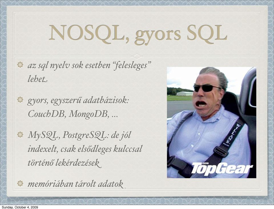 .. MySQL, PostgreSQL: de jól indexelt, csak