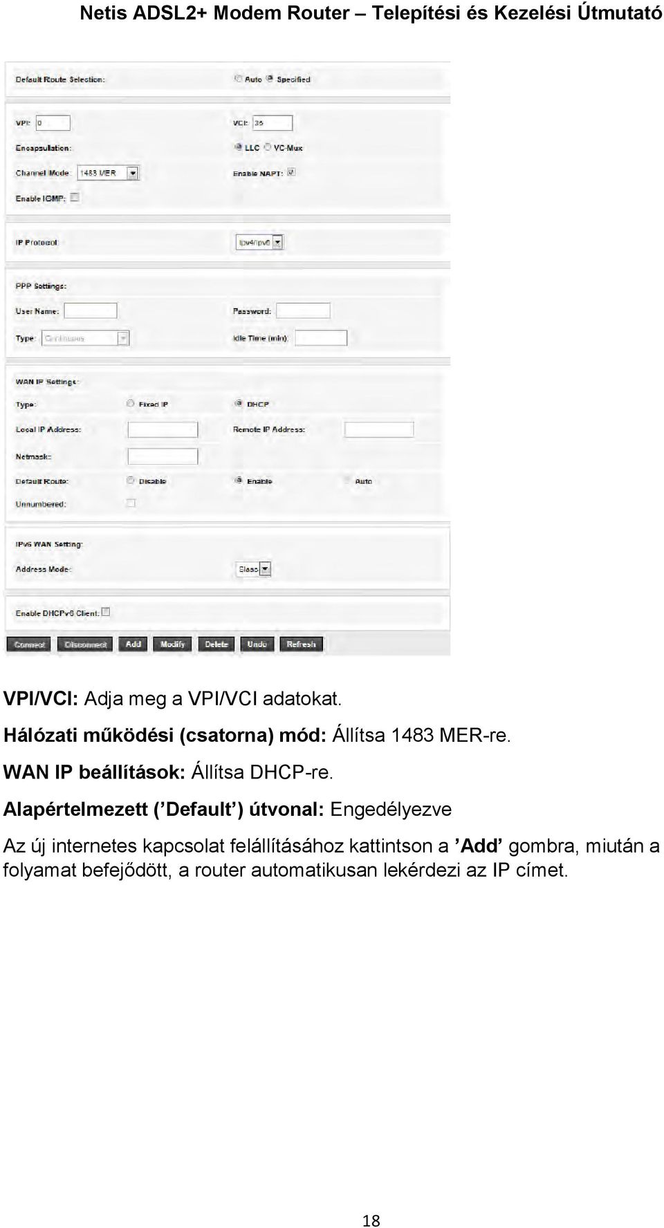 WAN IP beállítások: Állítsa DHCP-re.