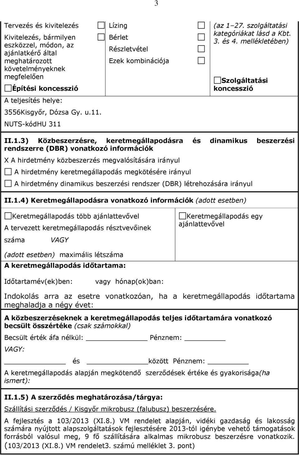 Lízing Bérlet Részletvétel Ezek kombinációja (az 1 