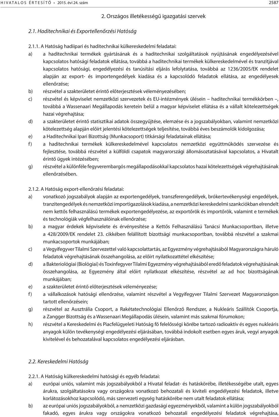 Haditechnikai és Exportellenőrzési Hatóság 2. Országos illetékességű igazgatási szervek 2.1.