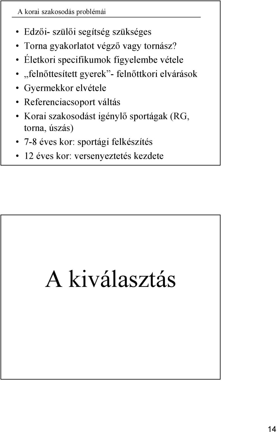 Életkori specifikumok figyelembe vétele felnőttesített gyerek - felnőttkori elvárások