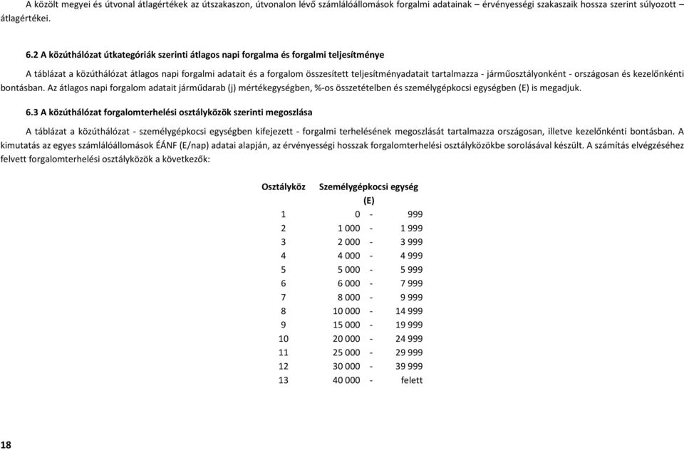 tartalmazza - járműosztályonként - országosan és kezelőnkénti bontásban.