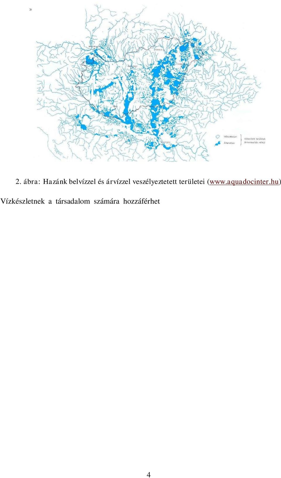 A felszíni és felszín alatti vizeket is tovább osztályozhatjuk számos jelleg szerint: Felszíni vizek: - Állóvizek: természetes tavak, holtágak, vízborítású területek, mesterséges tavak, tározók,