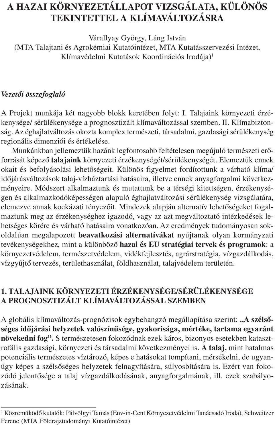 Talajaink környezeti érzékenysége/ sérülékenysége a prognosztizált klímaváltozással szemben. II. Klímabiztonság.